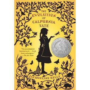 The Evolution of Calpurnia Tate: (Newbery Honor Book) -- Jacqueline Kelly